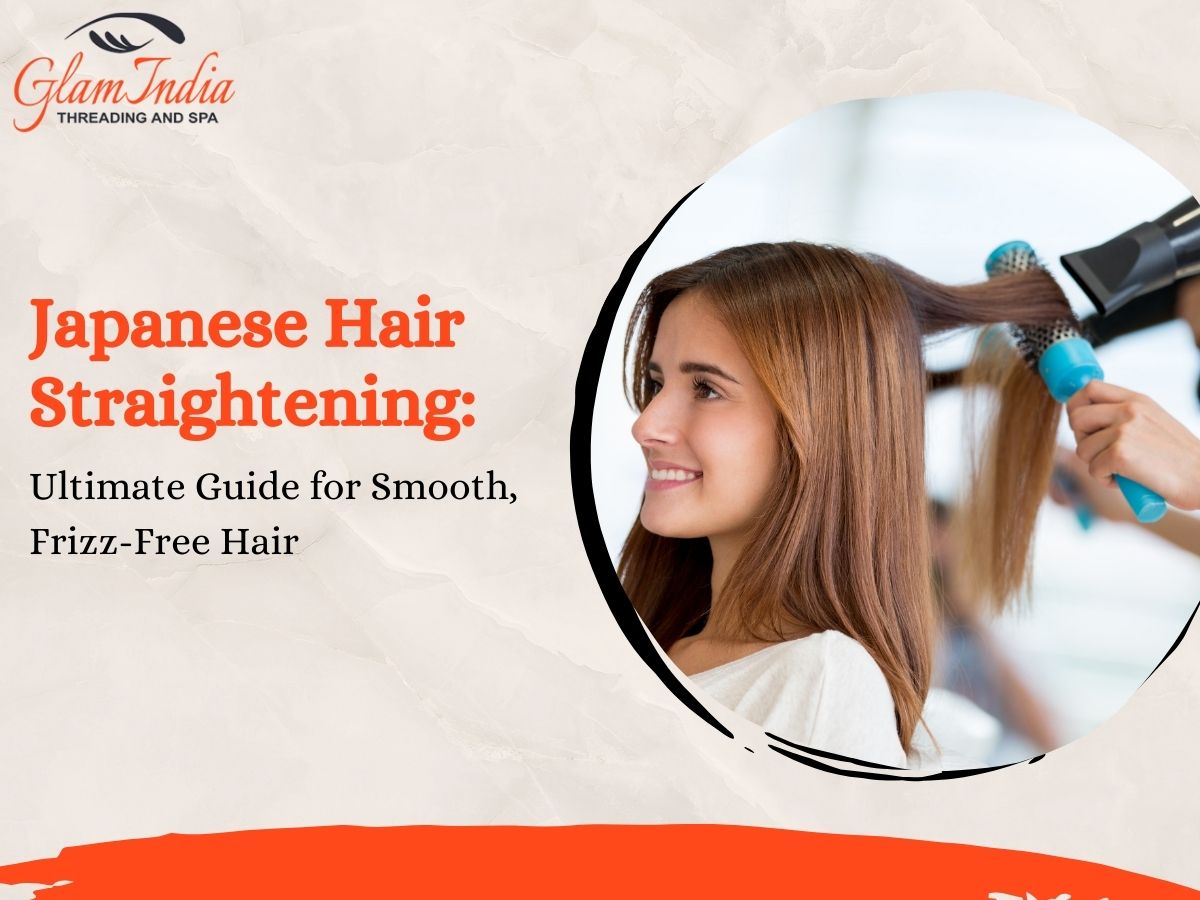 Japanese Hair Straightening: Ultimate Guide for Smooth, Frizz-Free Hair